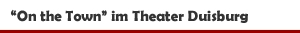 Musical 'On the Town' von der Deutschen Oper am Rhein im Theater Duisburg