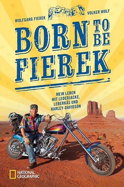 Buch 'Born to be Fierek. Mein Leben mit Lederjacke, Leberk&auml;s und Harley Davidson' aus dem National Geographic Verlag
