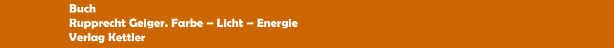 Buch 'Rupprecht Geiger. Farbe � Licht � Energie' aus dem Verlag Kettler