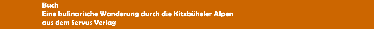 Buch 'Eine kulinarische Wanderung durch die Kitzb&uuml;heler Alpen' aus dem Servus Verlag