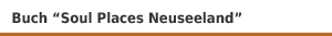 Buch 'Soul Places Neuseeland � Die Seele Neuseelands sp&uuml;ren' aus dem Reise-Know-How Verlag