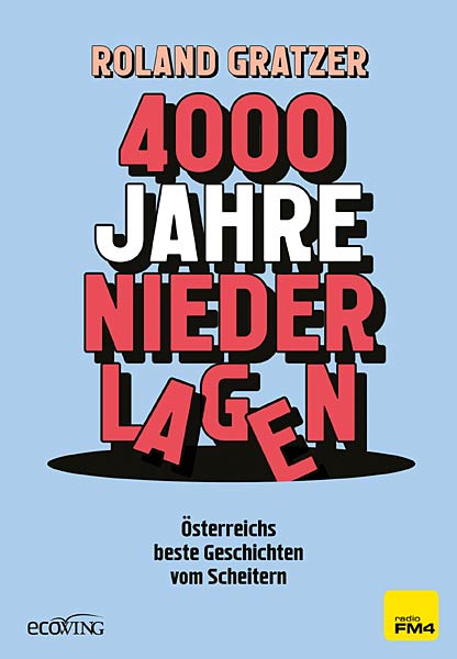 Buch '4000 Jahre Niederlagen � &Ouml;sterreichs beste Geschichten vom Scheitern' aus dem ecowing Verlag