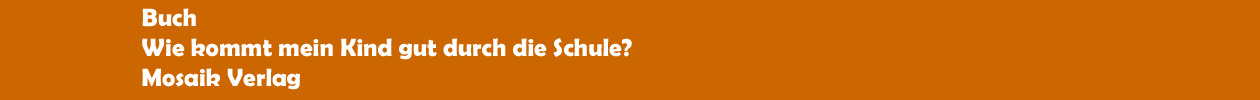 Buch 'Wie kommt mein Kind gut durch die Schule?' aus dem Mosaik Verlag