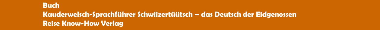 Buch 'Kauderwelsch-Sprachf&uuml;hrer Schwiizert&uuml;&uuml;tsch' aus dem Reise Know-How Verlag