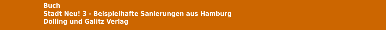 Buch 'Stadt Neu! 3 - Beispielhafte Sanierungen aus Hamburg' aus dem D&ouml;lling und Galitz Verlag