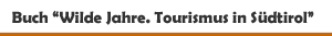 Buch 'Wilde Jahre. Tourismus in S&uuml;dtirol 1961-1983' aus dem Raetia Verlag
