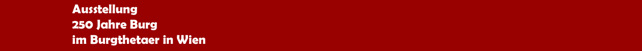 Ausstellung '250 Jahre Burg' im Burgthehater in Wien