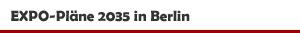 Ideen und Konzept für eine EXPO 2035 in Berlin