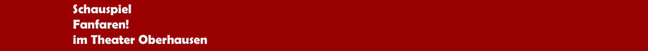 Schauspiel 'Fanfaren! im Theater Oberhausen