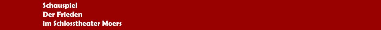 Schauspiel 'Der Frieden' im Schlosstheater Moers