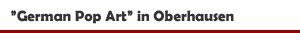 Ausstellung 'German Pop Art' in der Ludwiggalerie Schloss Oberhausen