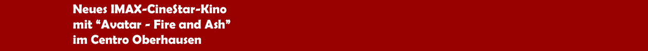 Neues IMAX-Kino im CineStar in Oberhausen mit dem Film 'Avatar: Fire and Ash'