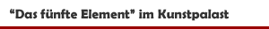 Ausstellung 'Das f&uuml;nfte Element. Werke aus der Sammlung Kemp' im Kunstpalast D&uuml;sseldorf