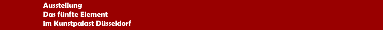 Ausstellung 'Das f&uuml;nfte Element. Werke aus der Sammlung Kemp' im Kunstpalast D&uuml;sseldorf