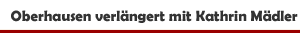 Verl&auml;ngerung des Vertrags f&uuml;r Kathrin M&auml;dler als Intendantin des Theaters Oberhausen