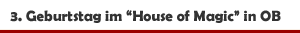 3. Geburtstag im 'House of Magic' im Centro Oberhausen