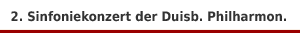 2. Sinfoniekonzert der Duisburger Philharmoniker unter Generalmusikdirektor Stefan Blunier in der Mercatorhalle Duisburg