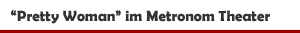 Musical 'Pretty Woman � Das Musical' im Metronom Theater Oberhausen