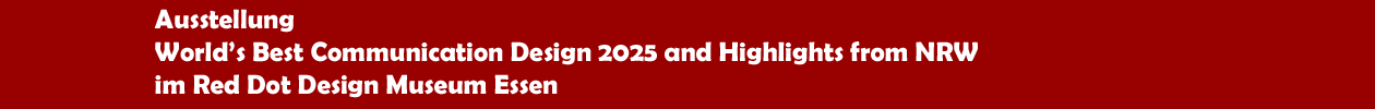 Ausstellung 'World�s Best Communication Design 2025 and Highlights from NRW' im Red Dot Design Museum in Essen