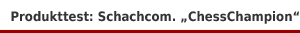 Produkttipp: Schachcomputer �ChessChampion 2.0� von Millennium