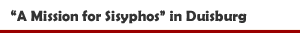 Schauspiel 'A Mission for Sisyphos' im Schauspiel Duisburg