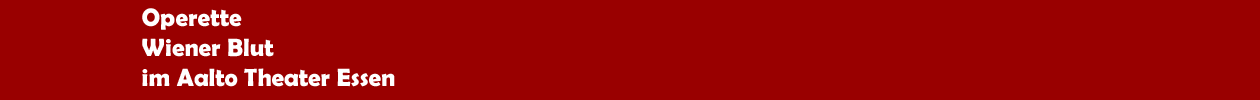 Operette 'Wiener Blut' im Aalto Theater in Essen